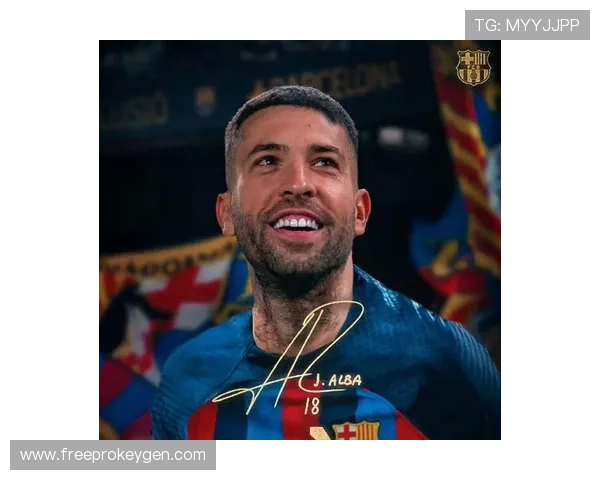 阿尔巴宣布赛季末告别巴萨，结束17年红蓝生涯