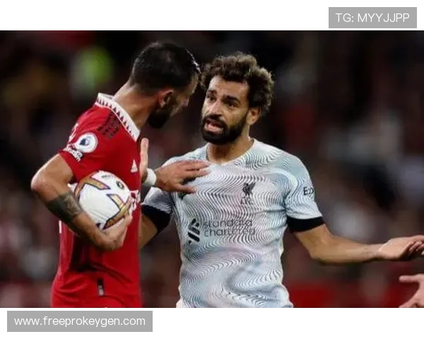 B费vs萨拉赫：组织核心与进攻利器的数据差异解析